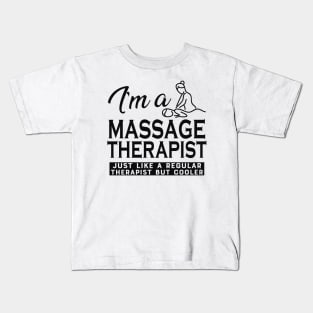 Massage Therapist - Like regular therapist but cooler Kids T-Shirt